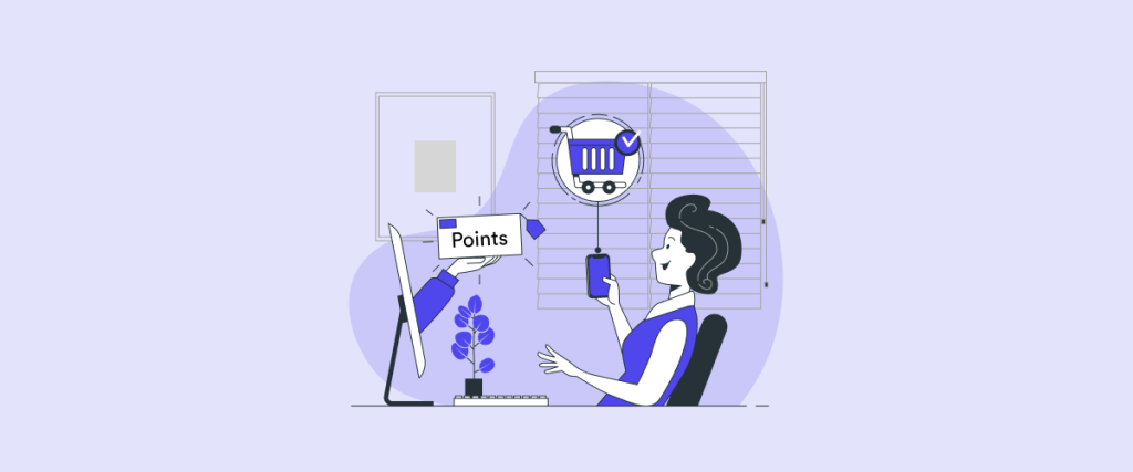 Reward customers with points

