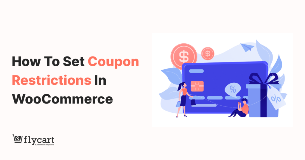 How to Create WooCommerce Coupon Restrictions to Prevent Coupon Misuse