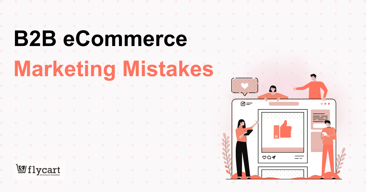 B2B eCommerce Marketing Mistakes
